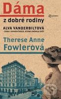 Dáma z dobré rodiny (Alva Vanderbiltová, žena v rukavičkách, která změnila svět) - kniha z kategorie Beletrie