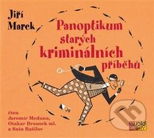 Panoptikum starých kriminálních příběhů - Jiří Marek, Jiří Marek - audiokniha z kategorie Detektivky, thrillery a horory