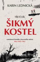 Šikmý kostel 3 - Románová kronika ztraceného města, léta 1945–1961