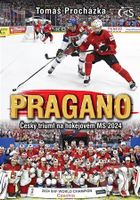 PRAGANO (Český triumf na hokejovém MS 2024) - Tomáš Procházka - kniha z kategorie Sport