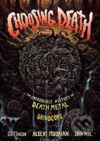 Choosing Death : The Improbable History of Death Metal & Grindcore - kniha z kategorie Hudba