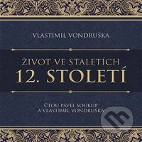 12. století (Život ve staletích) - Vlastimil Vondruška - audiokniha z kategorie Historie