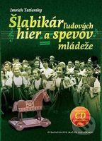 Šlabikár ľudových hier a spevov mládeže - Imrich Tatiersky - kniha z kategorie Hobby