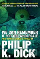 We Can Remember It For You Wholesale And Other Stories - kniha z kategorie