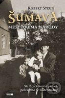 Šumava Mezi dvěma národy (Strhující životní příběh polesného ze Zlaté Studny) - kniha z kategorie Autobiografie