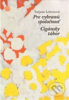 Pre vybranú spoločnosť / Cigánsky tábor - Taťjana Lehenová - kniha z kategorie Poezie