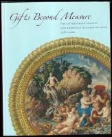 Gifts Beyond Measure : The Antiquarian Society and European Decorative Arts, 1987-2002 (2002, The Art Institute of Chicago)