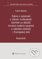 Zákon o uznávaní a výkone rozhodnutí, ktorými sa ukladá trestná sankcia - kniha z kategorie Trestní právo