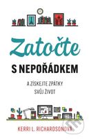 Zatočte s nepořádkem (Získejte zpátky svůj život) - Kerri Richardson - kniha z kategorie Psychologie