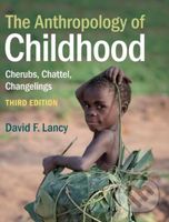 The Anthropology of Childhood (Cherubs, Chattel, Changelings) - kniha z kategorie Humanitní a společenské vědy