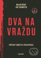 Dva na vraždu (Případy smrtící spolupráce) - Jan Thomayer, Milan Říský - kniha z kategorie Beletrie