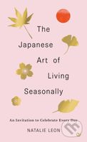 The Japanese Art of Living Seasonally (An invitation to celebrate every day) - kniha z kategorie Filozofie