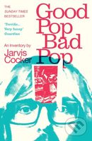 Good Pop, Bad Pop - Jarvis Cocker - kniha z kategorie Autobiografie