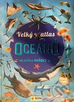 Velký atlas oceánů - Objevuj mořský svět - kniha z kategorie Encyklopedie