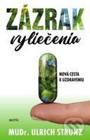 Zázrak vyliečenia (Nová cesta k uzdraveniu) - Ulrich Strunz - kniha z kategorie Zdraví a životní styl