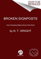 Broken Signposts (How Christianity Makes Sense of the World)