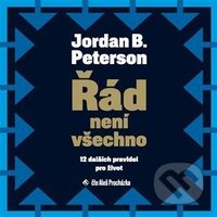 Řád není všechno (12 dalších pravidel pro život) - Jordan B. Peterson - audiokniha z kategorie Psychologie