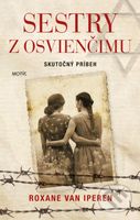 Sestry z Osvienčimu (Skutočný príbeh) - Roxane van Iperen - kniha z kategorie Beletrie