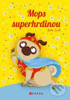 Mops superhrdinou - Bella Swift - kniha z kategorie Pro děti