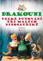 Drakouni (Velké putování tří malých dinosauříků) - Zdeněk Král - kniha z kategorie Pohádky