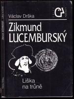 Zikmund Lucemburský : liška na trůně - Václav Drška (1996, Epocha)