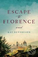 Escape to Florence (A Novel) - Kat Devereaux