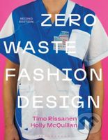 Zero Waste Fashion Design - Holly McQuillan, Timo Rissanen - kniha z kategorie Móda