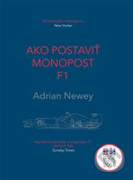 Ako postaviť monopost F1 - Adrian Newey - kniha z kategorie Individuální sporty
