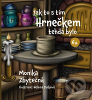 Jak to s tím Hrnečkem tehdá bylo - Monika Zbytečná - kniha z kategorie Pohádky