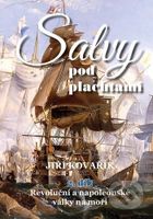 Salvy pod plachtami (2.díl) (Revoluční a napoleonské války na moři) - kniha z kategorie Historie