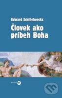 Človek ako príbeh Boha - Edward Schillebeeckx - kniha z kategorie Beletrie