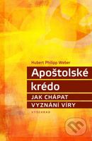 Apoštolské krédo (Jak chápat vyznání víry) - Hubert Philipp Weber - kniha z kategorie Duchovní život