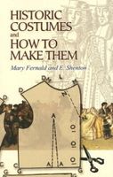 Historic Costumes and How to Make Them