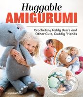 Huggable Amigurumi (Crocheting Teddy Bears and Other Cute, Cuddly Friends) - kniha z kategorie Hobby