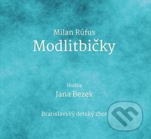 Janka Bezek, Milan Rúfus: Modlitbičky - Milan Rúfus