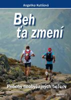 Beh ťa zmení (Príbehy neobyčajných bežcov) - Angelika Kutišová - kniha z kategorie Individuální sporty