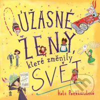 Úžasné ženy, které změnily svět - Kate Pankhurst - kniha z kategorie Naučné knihy