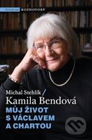 Můj život s Václavem a Chartou - Kamila Bendová, Michal Stehlík - kniha z kategorie Rozhovory