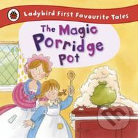 The Magic Porridge Pot (Ladybird First Favourite Tales) - kniha z kategorie Pohádky