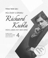 Hudební umělci mezi Ostravou a Vídní 4 (Richard Kubla. Můj život s operou) - kniha z kategorie Dějiny a teorie umění