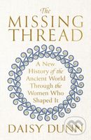 The Missing Thread (A New History of the Ancient World Through the Women Who Shaped It) - kniha z kategorie Humanitní a společenské vědy