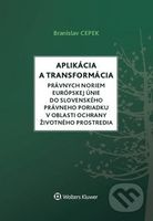 Aplikácia a transformácia právnych noriem EÚ do slovenského právneho poriadku v oblasti ochrany životného prostredia - kniha z kategorie Mezinárodní…