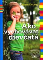 Ako vychovávať dievčatá - James Dobson - kniha z kategorie Vztahy a rodina