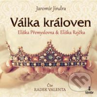 Válka královen (Eliška Přemyslovna a Eliška Rejčka) - audiokniha z kategorie Beletrie