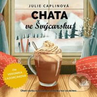 Chata ve Švýcarsku - Julie Caplin - audiokniha z kategorie Společenská beletrie