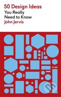 50 Design Ideas You Really Need to Know - John Jervis - kniha z kategorie Design