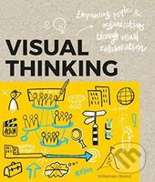 Visual Thinking (Empowering People and Organizations Through Visual Collaboration) - kniha z kategorie Ekonomie