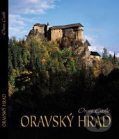 Oravský hrad (Orava Castle) - Mária Jagnešáková a kol., Michal Pišný (fotografie) - kniha z kategorie Mapy a cestování
