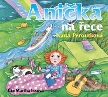 Anička na řece - Ivana Peroutková - audiokniha z kategorie Pro děti