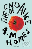 The End Of Alice - A.M. Homes - kniha z kategorie Společenská beletrie
